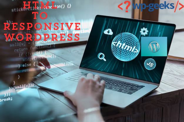 Html To Responsive Wordpress: Modernizing Your Web Presence